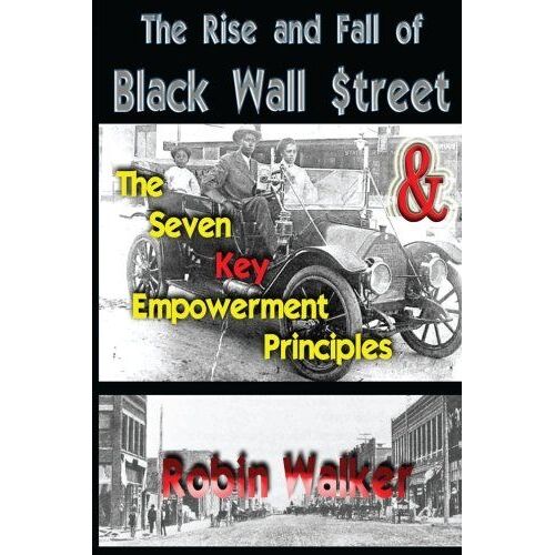 Th Rise And Fall Of Black Wall Street And The Seven Key Empowerment Principles