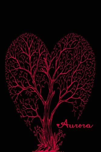 Aurora Notebook: Personalized Aurora Name Notebook Journal. Perfect Gift For Women ; Sisters, Mothers, Aunts, Daughters Writing ... Cover With ... Tree Design, 120 Blank Lined Pages, 6x9in
