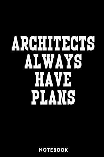 Architects Always Have Plans Notebook: 6x9 Inches 120 Blank Field Notebook Journal