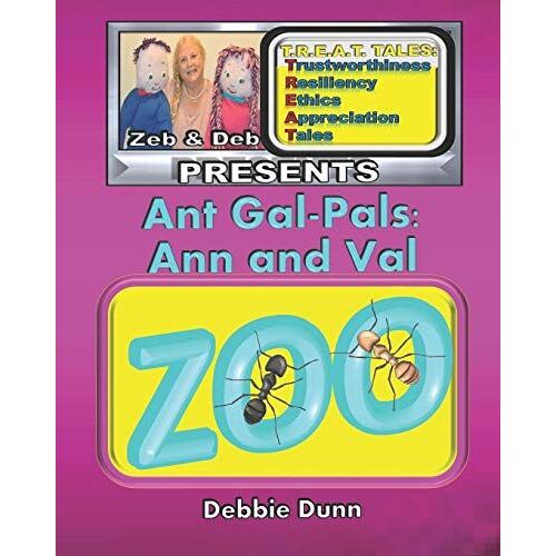 Ant Gal-Pals: Ann And Val: T.R.E.A.T. Tales Presents A Phonics Easy Reader By Zeb And Deb