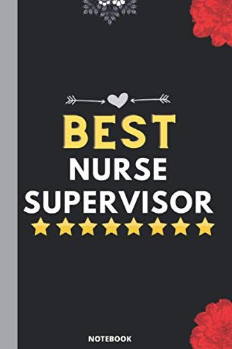 Best Nurse Supervisor: Blank Lined Journal Notebook. This Book Is An Awesome Gift For Birthdays.