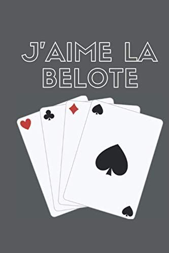 J'aime La Belote: Carnet - Cahier - Agenda - 60 Feuilles - 15cm X 23cm (French Edition)