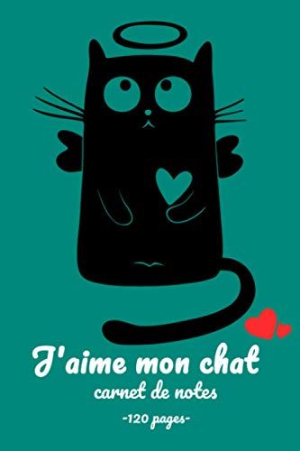 J'aime Mon Chat: Carnet De Notes, Carnet De Santé, 120 Pages, Cadeau D'anniversaire, Journal Intime (French Edition)