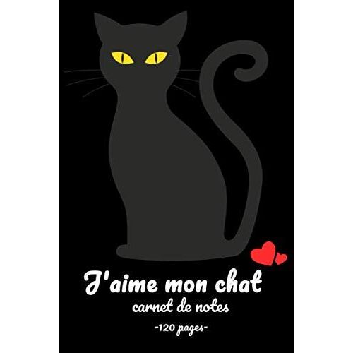 J'aime Mon Chat: Carnet De Notes, Carnet De Santé, 120 Pages, Cadeau D'anniversaire, Journal Intime (French Edition)