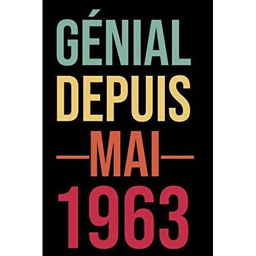 Génial Depuis Mai 1963: Joyeux Anniversaire 58 Ans | Idée Cadeau Anniversaire 58 Ans Homme Femme Fille Maman Papa Ami Collègue | Carnet 58 Ans, ... Pour La Naissance De Mai (French Edition)