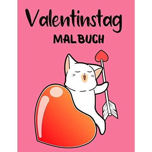 Valentinstag Malbuch: Kinder Malbuch Valentinstag Mit Entzückenden Niedlichen Tieren, Schönen Blumen Und Romantischen Designs (German Edition)