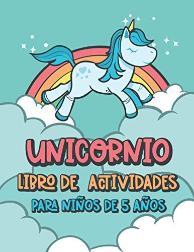 Unicornio Libro De Actividades Para Niños De 5 Años: Un Libro Divertido Con Más De 80 Actividades (Colorear, Laberintos, Emparejar, Contar, Dibujar Y Más) | Para Niños (4-8 9-12) (Spanish Edition)