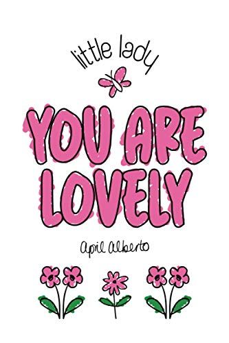Little Lady You Are Lovely: A Little Lady's Journal