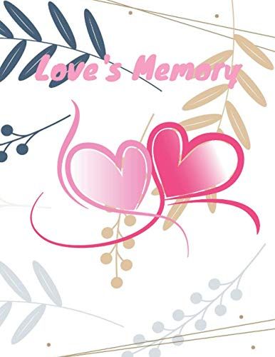 Love's Memory: Notebook For Save All Your Memory About Love, For Couple Women And Men