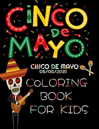 Cinco De Mayo Coloring Book : Celebrate Cinco De Mayo , Introduce This Mexican Holiday And Culture To Your Family: Stunning Coloring Book Suitable ... That Are Away From Home On This Special Day.