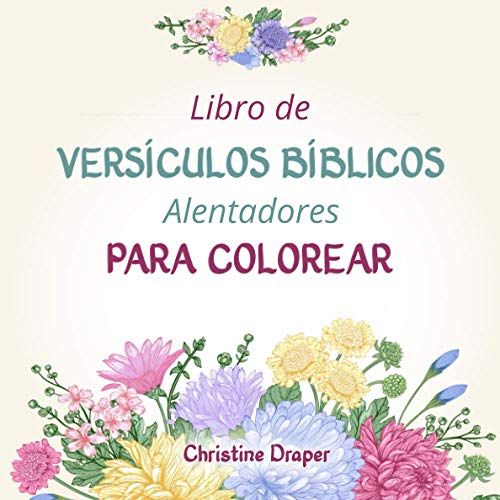 Libro De Versículos Bíblicos Alentadores Para Colorear: Libro De Colorear Para Adultos Y Adolescentes Para Relajarse Y Reducir El Estrés. (Libros Para ... De La Biblia Para Adultos) (Spanish Edition)