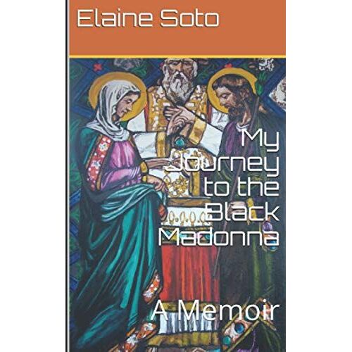 My Journey To The Black Madonna: A Memoir
