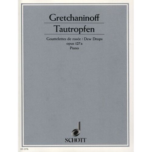 Gretchaninoff : Tautropfen (Gouttelettes Des Rosée) Op. 127a (Ed. Schott)