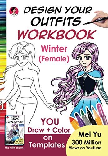 Design Your Outfits Workbook: Winter (Female): Anime Manga Body Figure Art Templates To Draw Fashion And Outfits On Girls - Drawing Workbook For ... Teens, And Adults (Design Your Own Workbooks)
