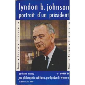 Lyndon B. Johnson Portrait D'un Président Précédé De Ma Philosophie Politique Par Lyndon B. Johnson
