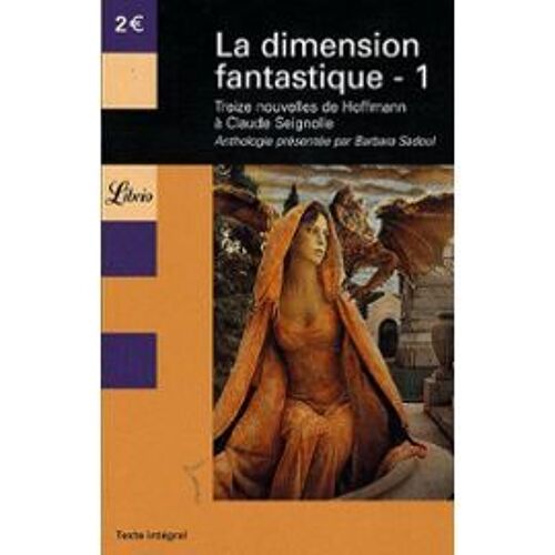 La Dimension Fantastique : Tome 1 - Treize Nouvelles De Hoffmann À Claude Seignolle