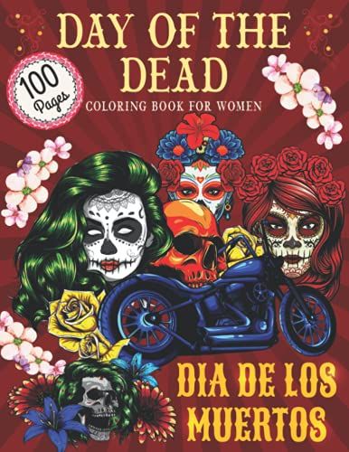 Day Of The Dead Coloring Book For Women Dia De Los Muertos: Sugar Skull Coloring Book For Adults With 50 Beautiful Sugar Skulls Gifts