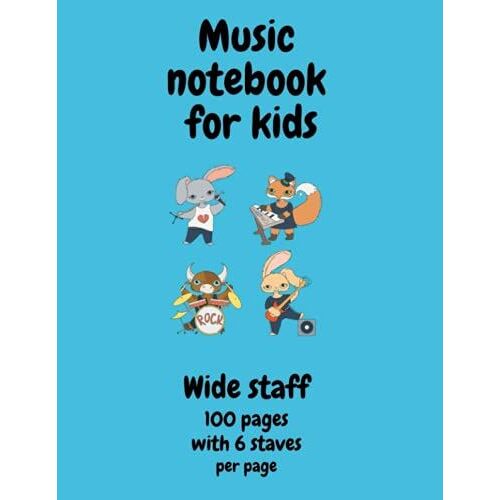 Music Notebook For Kids: Wide Staff 100 Pages With 6 Staves Per Page