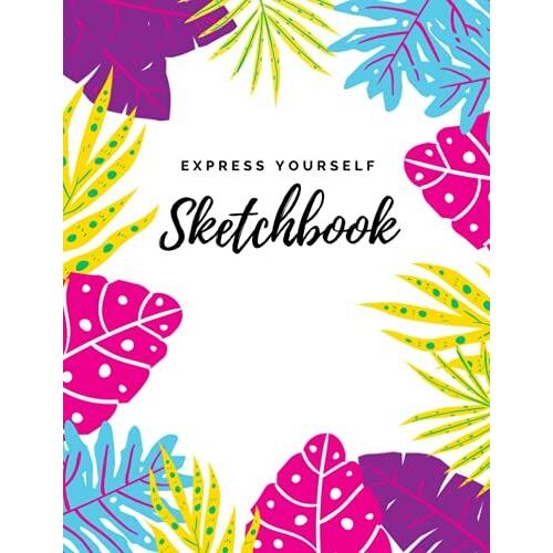 Express Yourself Sketchbook: Large White Cover With Colorful Floral Design 8.5" X 11" 120 Blank Framed Pages For Sketching, Drawing, Doodling