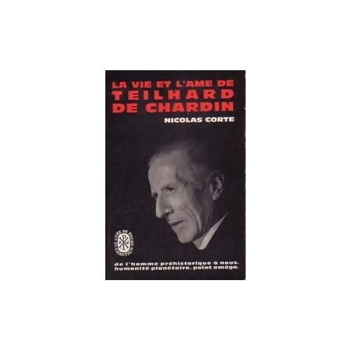 La Vie Et L'âme De Teilhard De Chardin