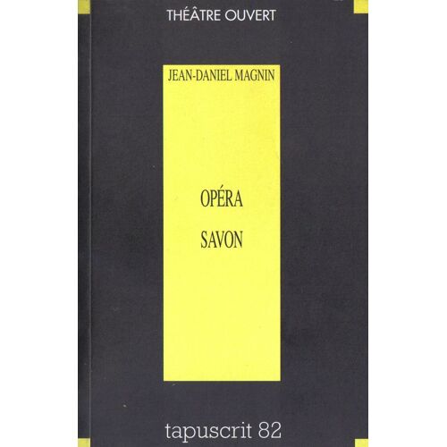 Opéra Savon : Face À Thèse En 11 Tableaux