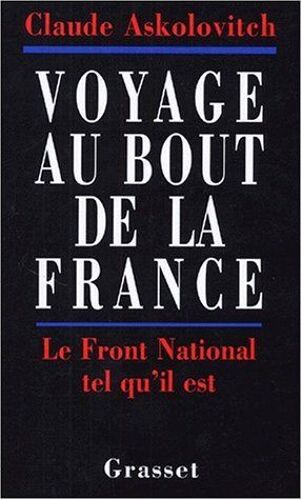 Voyage Au Bout De La France / Le Front National Tel Qu'il Est