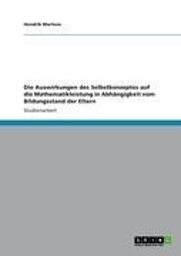 Die Auswirkungen Des Selbstkonzeptes Auf Die Mathematikleistung In Abhängigkeit Vom Bildungsstand Der Eltern
