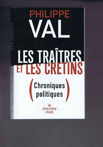 Les Traîtres Et Les Crétins: Chroniques Politiques