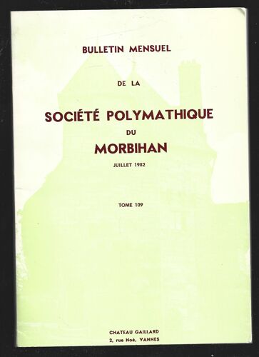 Bulletin De La Societe Polymathique Du Morbihan Tome 109 . Juillet 1982