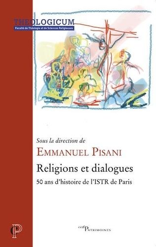 Religions Et Dialogues - 50 Ans D'histoire De L'istr De Paris