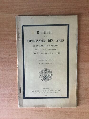 Recueil De La Commission Des Arts Et Monuments Historiques De La Charente-Inferieure Et Societe D'archeologie De Saintes 7 E Livraison, Tome Xxi Juillet-Octobre 1935