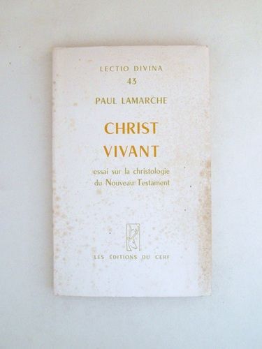 Christ Vivant. Essai Sur La Christologie Du Nouveau Testament. [ Coll. Lectio Divina, N° 43 ]