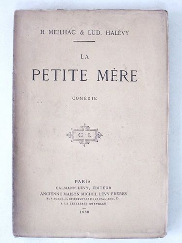 La Petite Mère. Comédie. Représentée Pour La Première Fois, Sur Le Théâtre Des Variétés, Le 6 Mars 1880