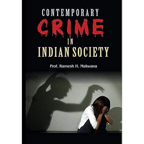 Contemporary Crime In Indian Society: Dilemma And Directionby