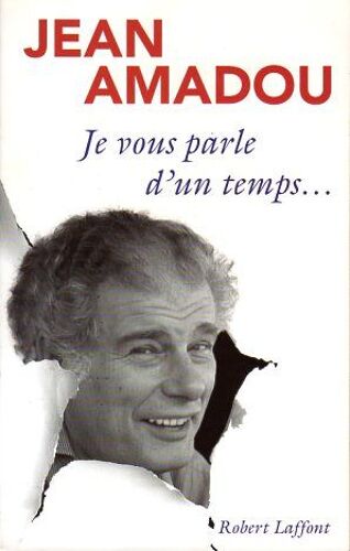 Je Vous Parle D'un Temps.....-Amadou Jean - Laffont Robert 2010 - Chroniques - Politique- Témoignage