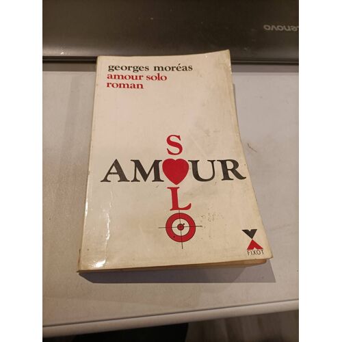 Amour Solo Georges Moréas Editions Fixot 1987