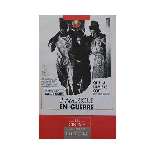 Le Cine De L Histoire / L' Amerique En Guerre / Que La Lumiere Soit