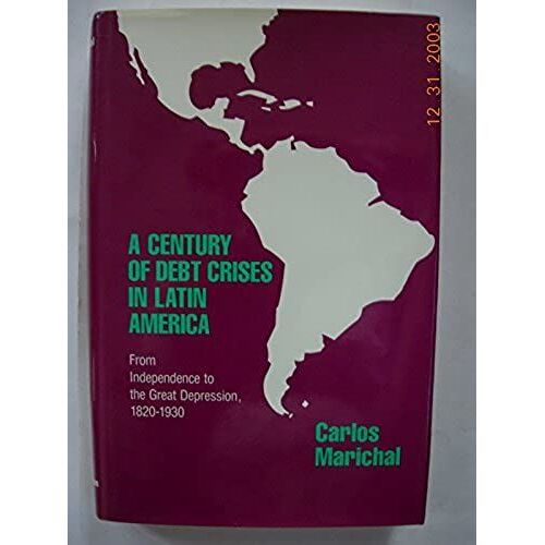 A Century Of Debt Crises In Latin America: From Independence To The Great Depression, 1820-1930