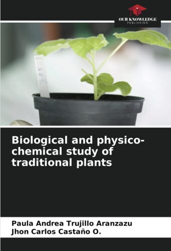 Biological And Physico-Chemical Study Of Traditional Plants