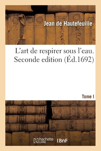 L'art De Respirer Sous L'eau. Tome I. Seconde Edition