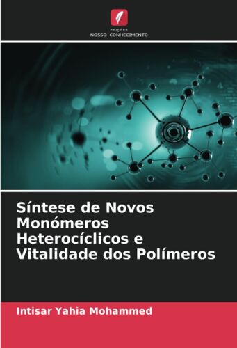 Síntese De Novos Monómeros Heterocíclicos E Vitalidade Dos Polímeros