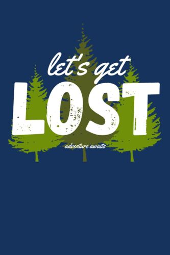 Let's Get Lost, Adventure Awaits: A 6"X9", 120 Paged Journal For Writing Down Personal Thoughts, Reflections, Habits And Creative Writing (Forest Theme)