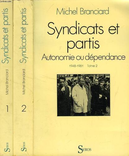 Syndicats Et Partis, Autonomie Ou Dependance, 2 Tomes