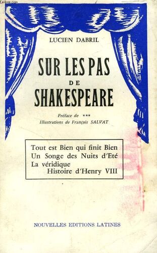 Sur Les Pas De Shakespeare: Tout Est Bien Qui Finit Bien, Un Songe Des Nuits D'ete, La Veridique Histoire D'henry Viii