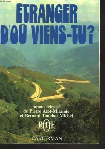 Etranger D'ou Viens-Tu ? Roman Televise.