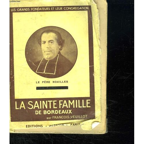 Le Pere Noailles Et La Sainte Famille De Bordeaux.