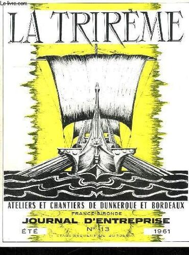 La Trireme Forges Et Chantiers De La Gironde. N° 13 Ete 1961. Sommaire: Avarice Economie Gaspillage, Le Transport Maritime Du Gaz Naturel, Les Corporations De Saint Michel Et Leurs ...