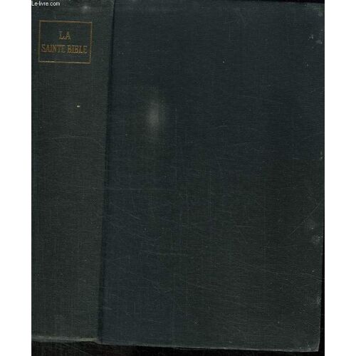 La Sainte Bible Qui Comprend L Ancien Et Le Nouveau Testament Traduits D Apres Les Textes Originaux Hebreu Et Grec. Nouvelle Edition Revue.