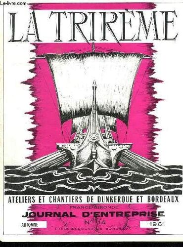 La Trireme Forges Et Chantiers De La Gironde. N° 14. Automne 1961. Sommaire: Qui Le Corbusier, Un Jour Au Chantier, Antonion Coulouthros, Medailles Du Travail 1961 ...