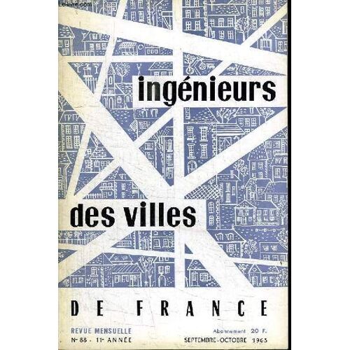 Ingenieurs Des Villes De France. N°  88. Septembre Octobre 1963. Sommaire: Federation Internationale Des Ingenieurs Municipaux, Liste Des Participants Au Congres National...